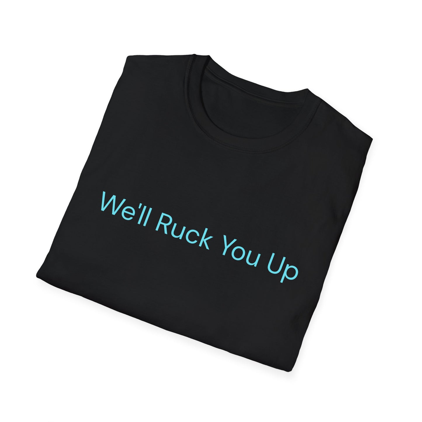 We'll Ruck You Up Tee