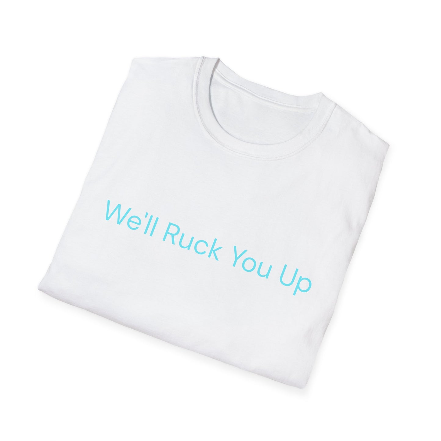 We'll Ruck You Up Tee