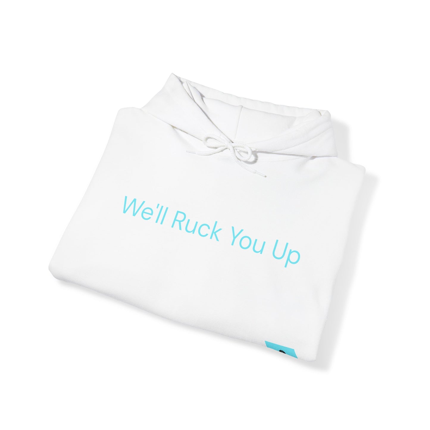 We'll Ruck You Up Hoodie