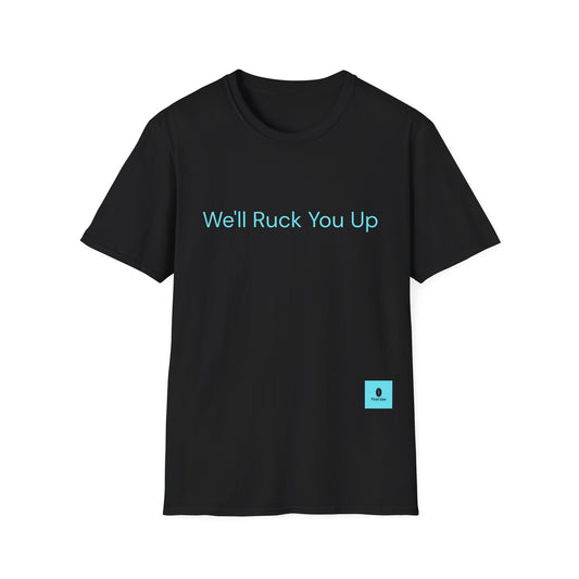 We'll Ruck You Up Tee