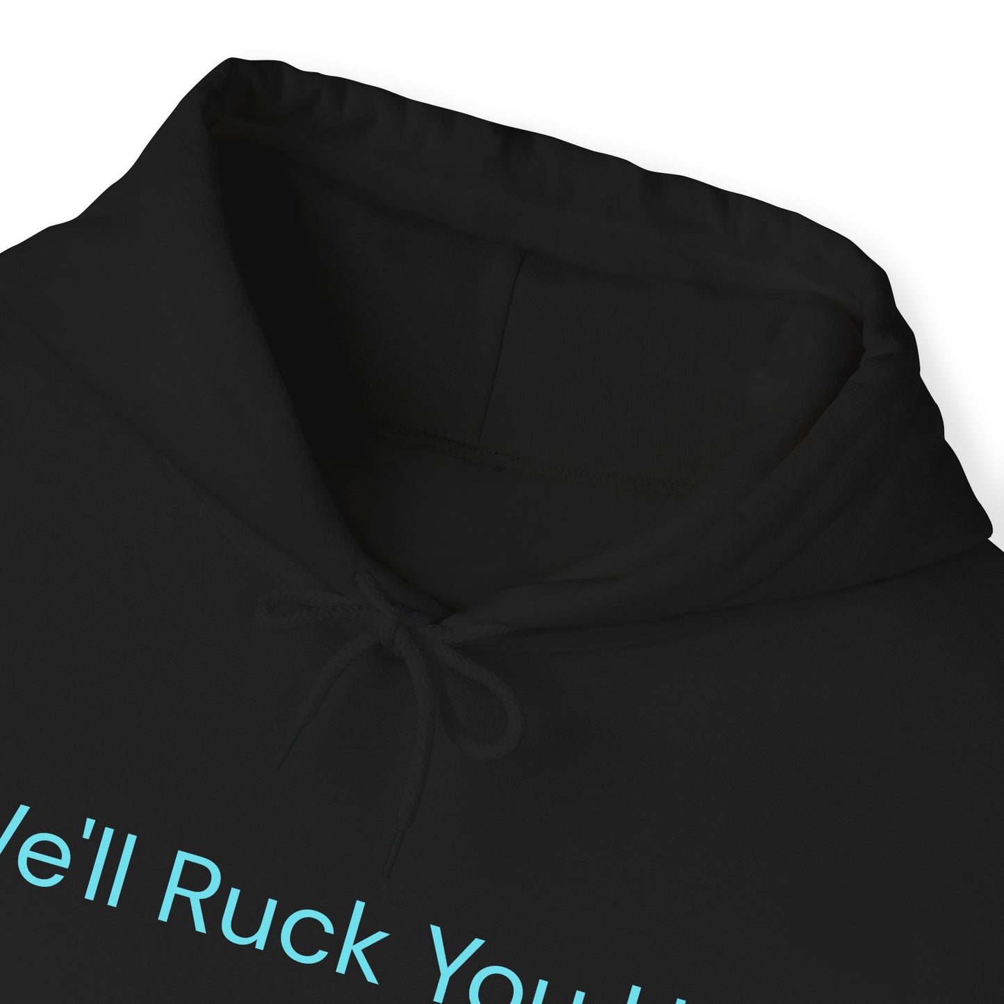 We'll Ruck You Up Hoodie