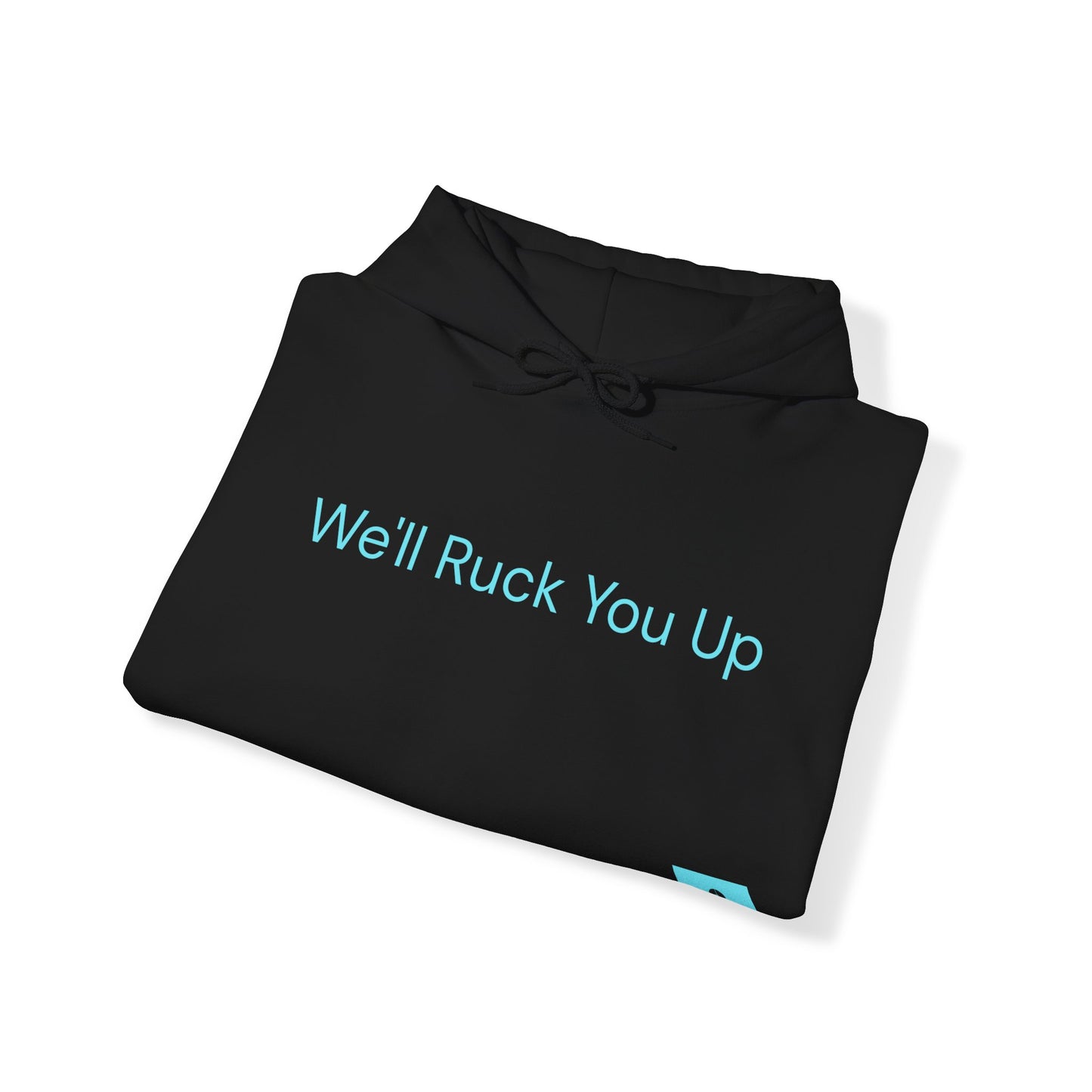 We'll Ruck You Up Hoodie